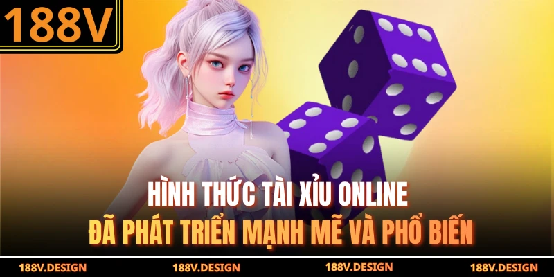 Hình thức tài xỉu online đã phát triển mạnh mẽ và phổ biến
